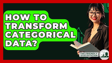 How To Transform Categorical Data? - The Friendly Statistician