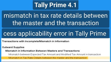 cess applicability error | mismatch in tax rate details between the master and the transaction |