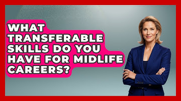 What Transferable Skills Do You Have For Midlife Careers? - Midlife Reset Coach