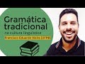 A gramática tradicional na cultura linguística