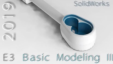 E3 SolidWorks 2019 - Basic Modeling 3 Tutorial
