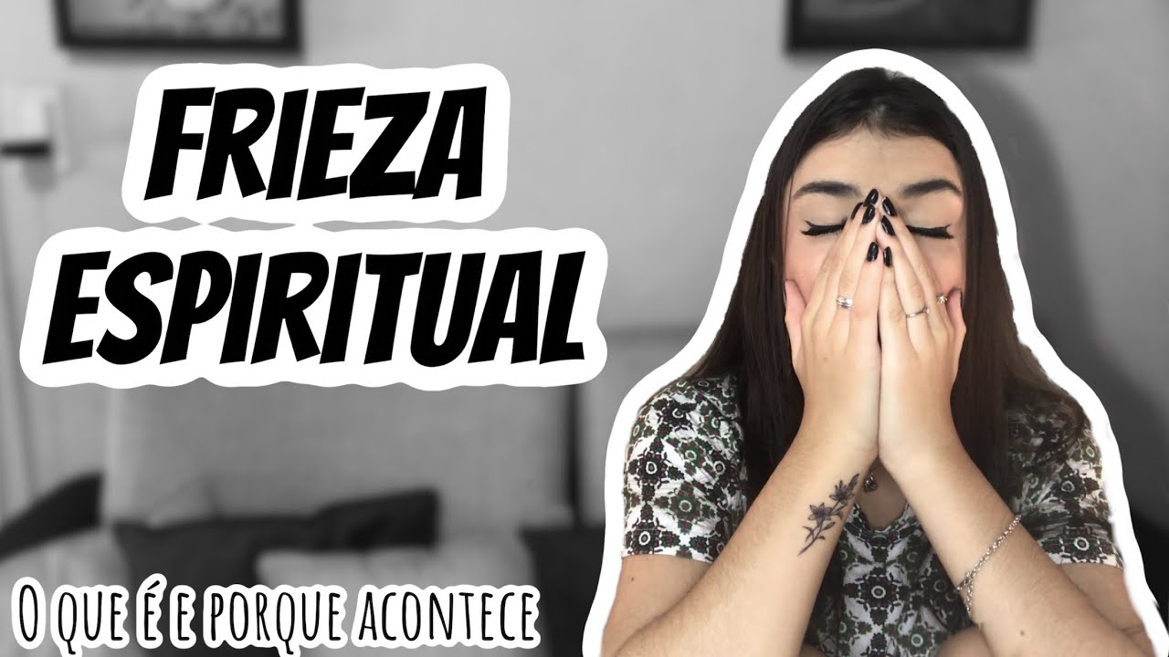 O QUE É FRIEZA ESPIRITUAL? Veja o que te levou até isso... - YouTube