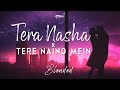 Tera Nasha x Tere Naino Mein - JalRaj | The Bilz & Kashif | Latest Hindi Cover 2022