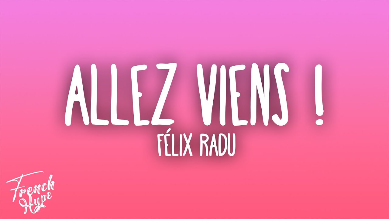 Félix Radu - Allez viens!