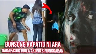 Bunsong Kapatid Ni Ara Nakapasok Sa Bahay Bigla Akong Sinunggaban 