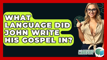What Language Did John Write His Gospel In? - The Language Library