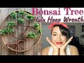 Hula Hoop Wreath Home Decor | Bonsai Tree DIY