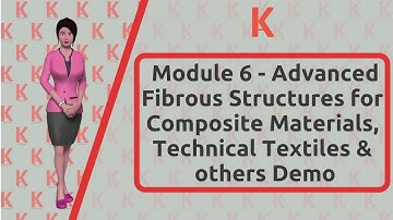 Demo: Module 6 - Advanced Fibrous Structures for Composite Materials, Technical Textiles  and others