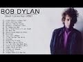 Bob Dylan Best Songs - Bob Dylan Greatest Hits - Bob Dylan Songs