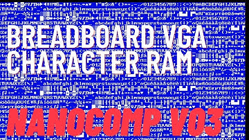 V03 Breadboard VGA Controller Character RAM - Nanocomp 6809 8 Bit Breadboard Micro