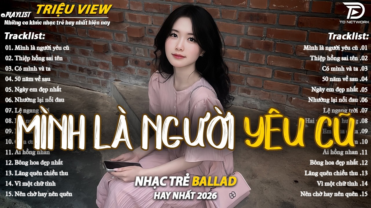 Nhạc Trẻ Ballad Hot Nhất 2026 | Top 15 Ca Khúc Về Nỗi Đau Tình Yêu Hot Trend | Mình Là Người Yêu Cũ