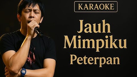 Jauh Mimpiku - Peterpan Karaoke