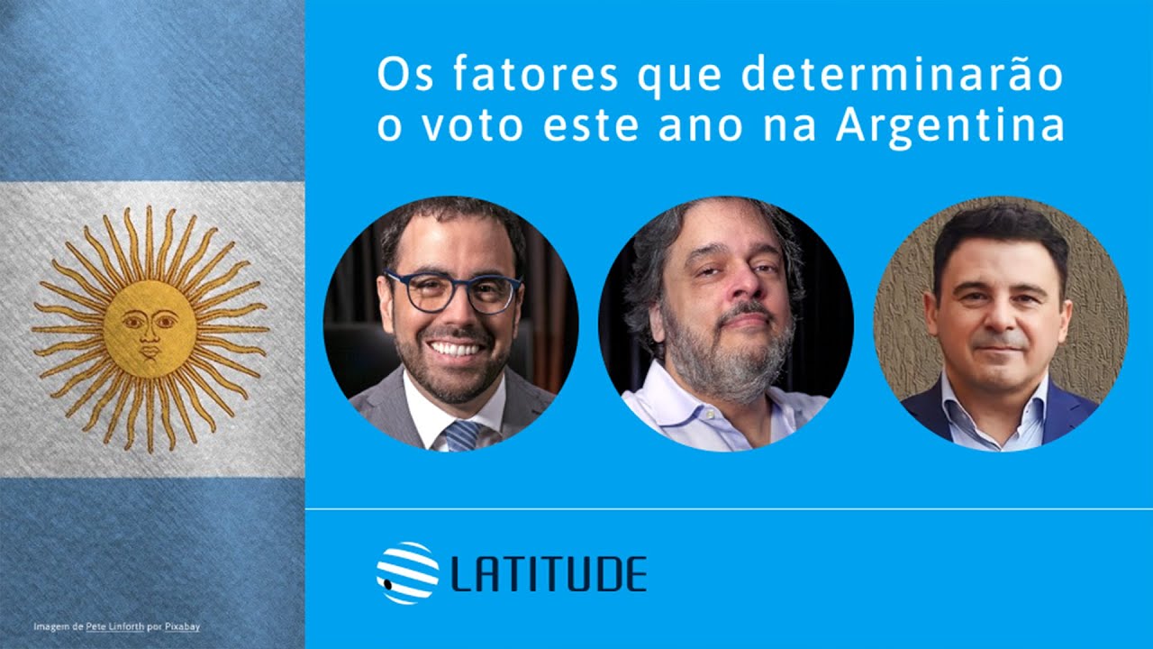 Latitude#30: os fatores que determinarão o voto este ano na Argentina