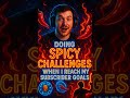 Spicy challenges #spicy #challenge #goal