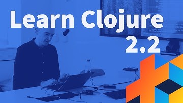 Introduction to Clojure - Lecture 2 - Part 2