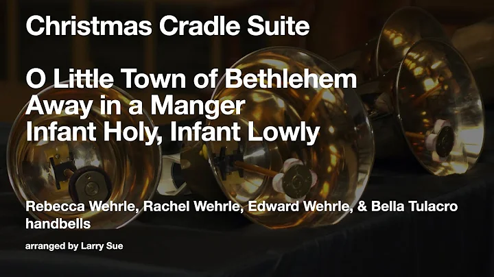 Trinity Handbells! Christmas Cradle Suite, arr. by...