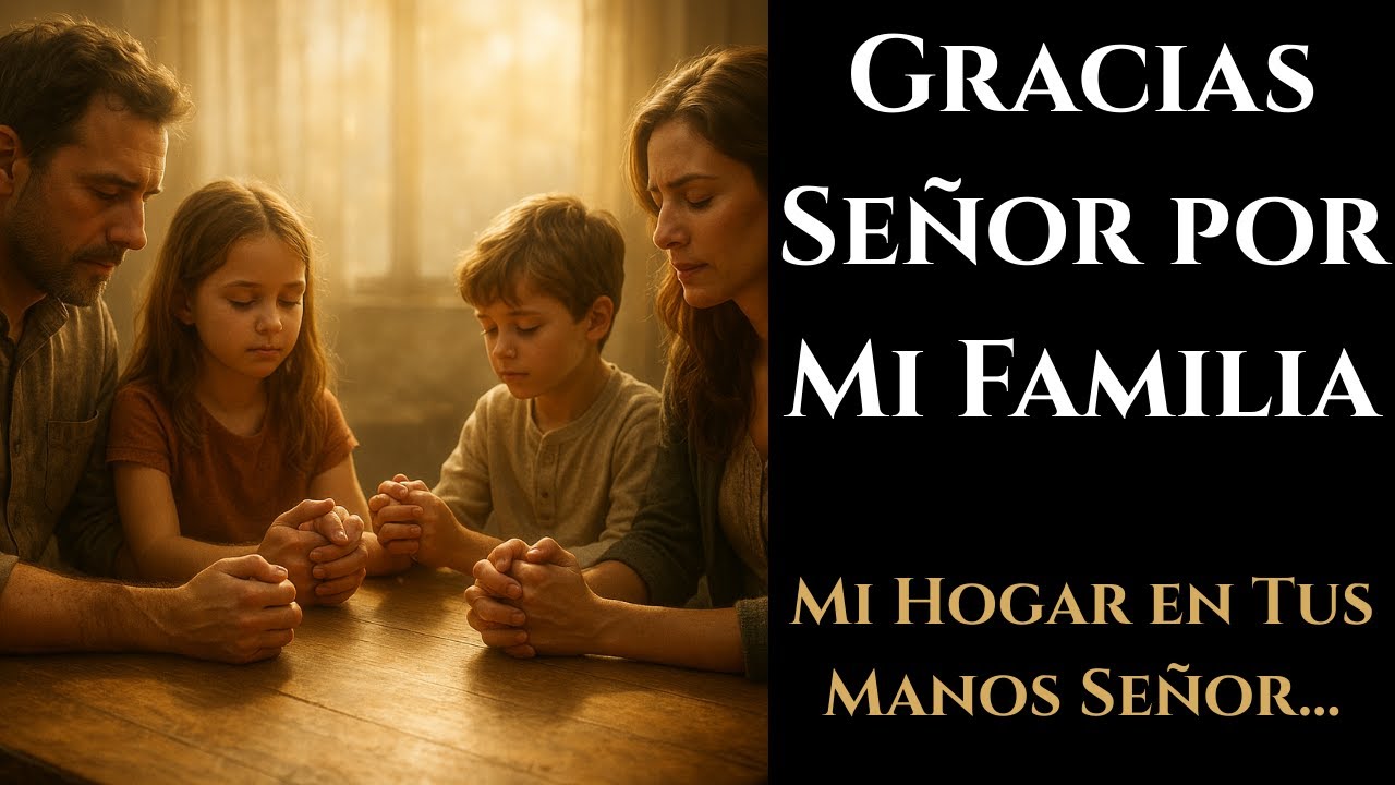 ORACIÓN DE AGRADECIMIENTO POR LA FAMILIA - YouTube