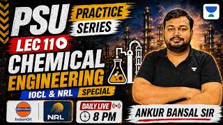 PSU Practice Series | Lecture 11 |  Chemical Engineering | IOCL &amp; NRL Special | Ankur Bansal Sir