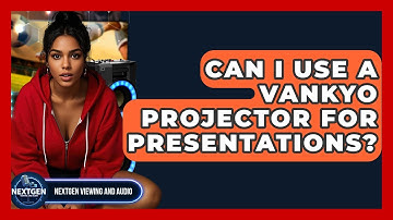 Can I Use A Vankyo Projector For Presentations? - NextGen Viewing and Audio