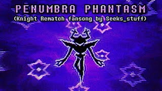 Penumbra Phantasm knight Rematch  Deltarune Chapter 7 Fanmade Song