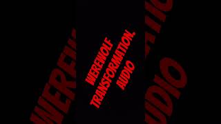 Werewolf Transformation Audio