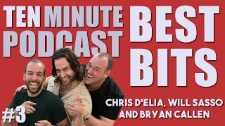 Ten Minute Podcast Best of Compilation | Vol 3 | Chris D'Elia, Bryan Callen and Will Sasso