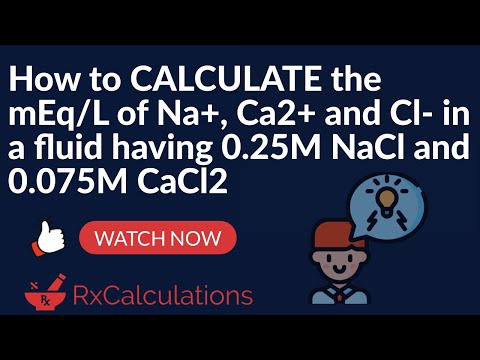 Pharmacy Calculations | How to Calculate the mEq/L of Na+, Ca2+ and Cl- in a Fluid