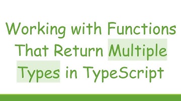 Working with Functions That Return Multiple Types in TypeScript