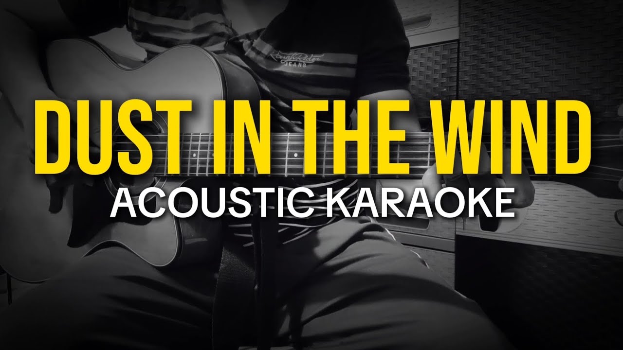 Dust in the Wind - Kansas (Acoustic Karaoke) Dust in the Wind - Kansas (Acoustic Karaoke)