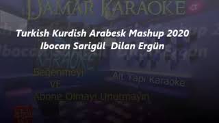 Turkish Kurdish Arabesk Mashup 2020 Ibocan Sarigül  Dilan Ergün(Karaoke) Resimi