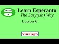 Learn Esperanto The Easy(ish) Way, Lesson 6
