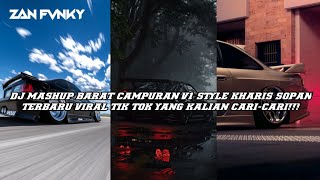 DJ MASHUP BARAT CAMPURAN V1 STYLE KHARIS SOPAN TERBARU || VIRAL TIK TOK YANG KALIAN CARI-CARI!!!