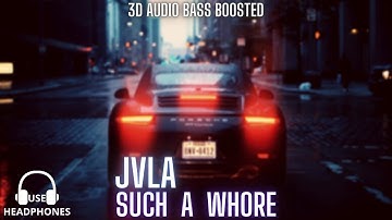 JVLA - Such A whore - 3D AUDIO BASS BOOSTED [Use Headphone]