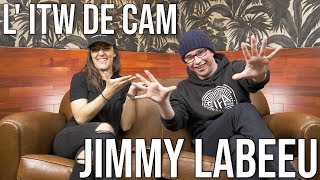 L' ITW de CAM - JIMMY LABEEU
