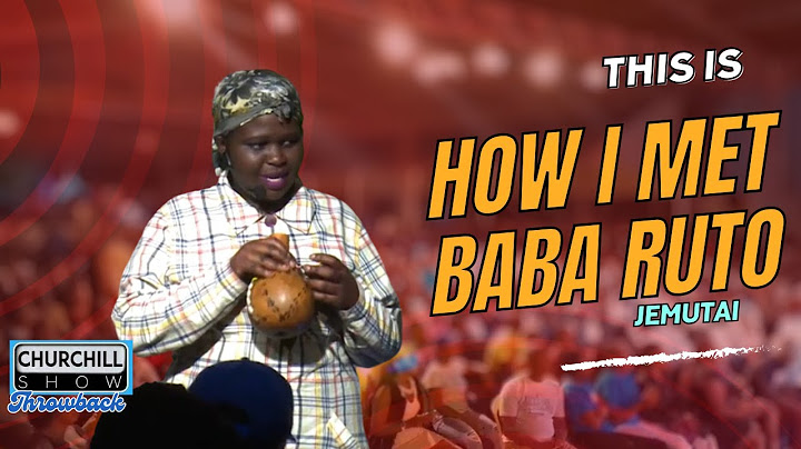How I MET BABA RUTO-Jemutai|| Churchill Throwback Classics