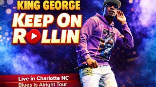 King George Performs “Keep On Rollin” LIVE in Charlotte, NC