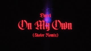 Darci - On My Own (Skeler Remix) (Official)