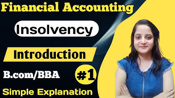 Financial Accounting | Insolvency | Introduction | Simple Explaination | B.com/BBA |#1