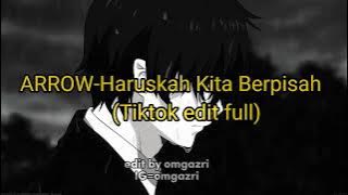 Arrow- Haruskah kita berpisah [tiktok edit]
