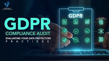 GDPR Compliance Audit - Evaluating Your Data Protection Practices