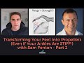 Transforming Your Feet Into Propellers (Even If Your Ankles Are STIFF!) with Sam Fenton - Part 2