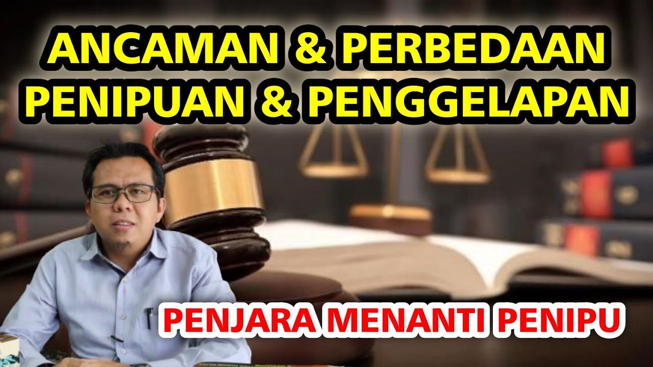 PENGGELAPAN DAN PENIPUAN SERTA ANCAMAN PIDANA