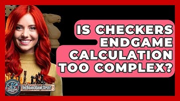 Is Checkers Endgame Calculation Too Complex? - The Board Game Xpert