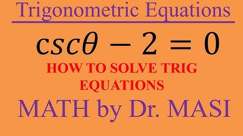 How to Solve Trigonometric Equations, cscx-2=0 trig equations