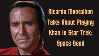 Ricardo Montalban Talks About Playing Khan in Star Trek: Space Seed