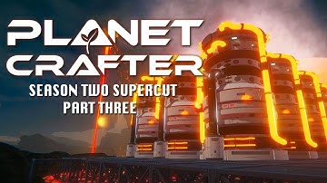 PLANET CRAFTER SEASON 2 SUPERCUT - PART 3