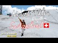 Titlis switzerland  travel vlog  lifes journey phil ems