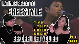 Latinos react to FREESTYLE FOR THE FIRST TIME |Before I Let You Go (MYX Live!)|REACTION