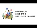 Program C++ Menghitung Luas Persegi Panjang | Program C++ Sederhana | Belajar Pemrograman Dasar C++