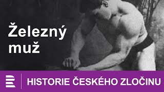 Historie českého zločinu: Železný muž